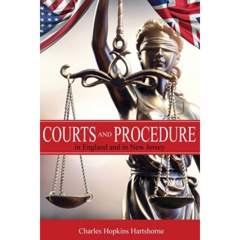(영문도서) Courts and Procedure in England and in New Jersey Paperback, Left of Brain Books, English, 9781396321627