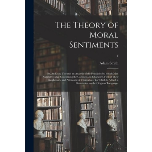 (영문도서) The Theory of Moral Sentiments; or An Essay Towards an Analysis of the Principles by Which M... Paperback, Legare Street Press, English, 9781014669223