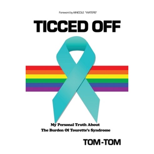 Ticced Off: My Personal Truth About The Burden Of Tourette's Syndrome Paperback, Independently Published, English, 9798697953778