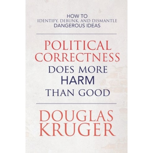 Political Correctness Does More Harm Than Good Paperback, Emerald House Group, English, 9781649600813