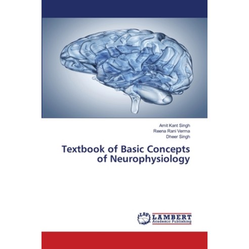 (영문도서) Textbook of Basic Concepts of Neurophysiology Paperback, LAP Lambert Academic Publis..., English, 9786205501313