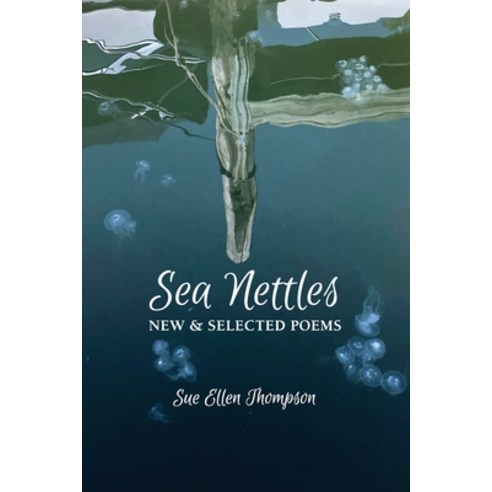 (영문도서) Sea Nettles: New & Selected Poems Paperback, Grayson Books, English, 9781736416853