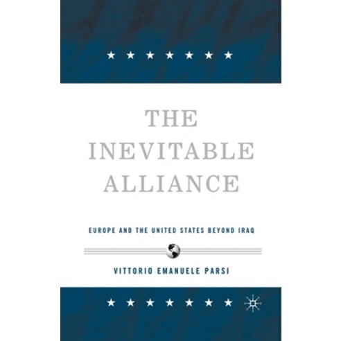 (영문도서) The Inevitable Alliance: Europe and the United States Beyond Iraq Paperback, Palgrave MacMillan, English, 9781349531868