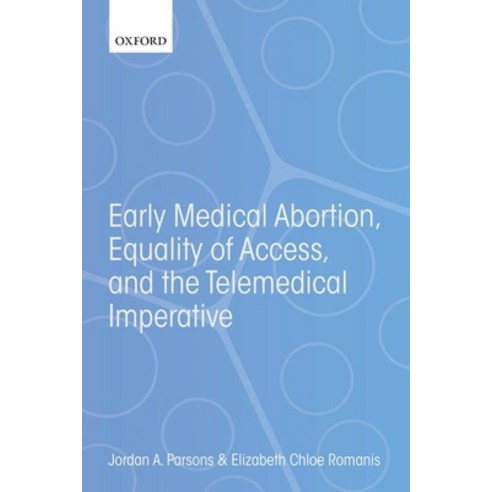 (영문도서) Early Medical Abortion Equality of Access and the Telemedical Imperative Paperback, Oxford University Press, USA, English, 9780192896155
