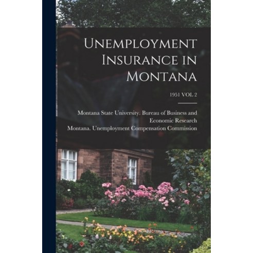 (영문도서) Unemployment Insurance in Montana; 1951 VOL 2 Paperback, Hassell Street Press, English, 9781014838766