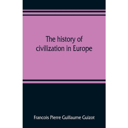 (영문도서) The history of civilization in Europe Paperback, Alpha Edition, English, 9789353808846