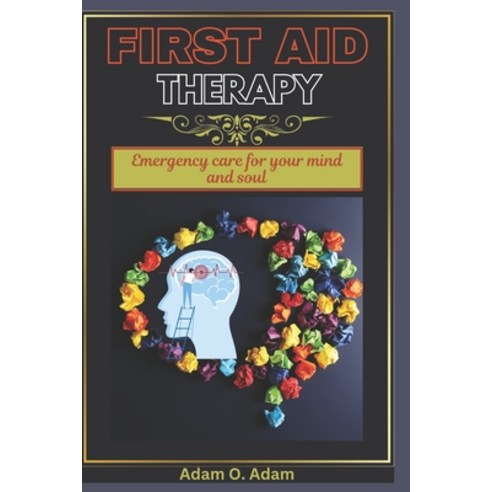 (영문도서) First Aid Therapy: Emergency care for your mind and soul Paperback, Independently Published, English, 9798327599215