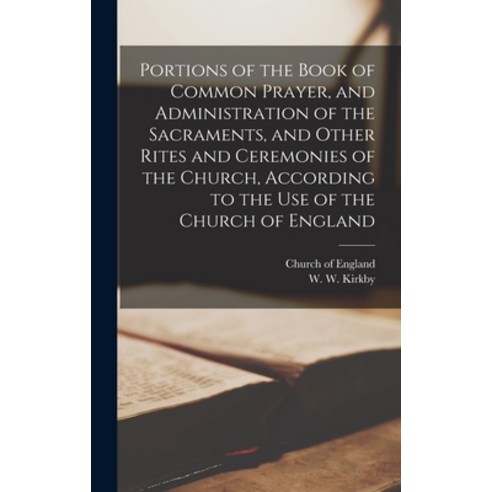 (영문도서) Portions of the Book of Common Prayer and Administration of the Sacraments and Other Rites ... Hardcover, Legare Street Press, English, 9781013298332
