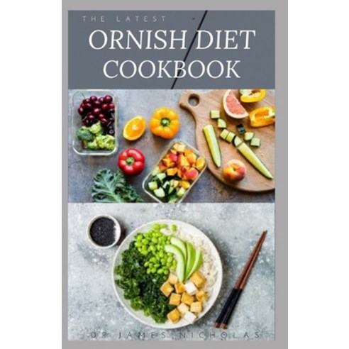 The Latest Ornish Diet Cookbook: Latest Ornish Diet Guide: Includes Delicious Recipe Meal Plan and ... Paperback, Independently Published