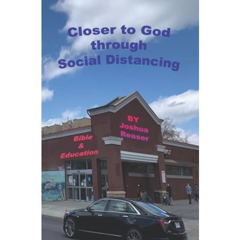 Closer to God through Social Distancing: The Bible and Education Paperback, Independently Published