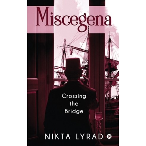 Miscegena: Crossing the Bridge Paperback, Notion Press, English, 9781637454107
