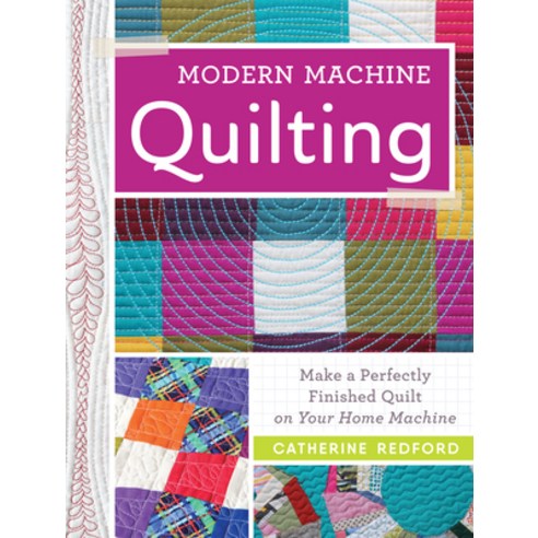 Modern Machine Quilting: Make a Perfectly Finished Quilt on Your Home Machine Paperback, Interweave Press