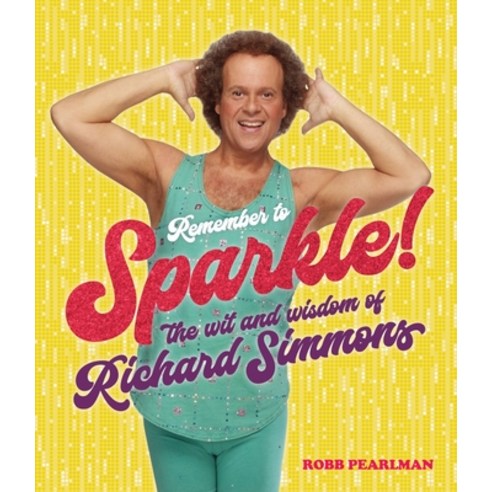 (영문도서) Remember to Sparkle!: The Wit & Wisdom of Richard Simmons Hardcover, Running Press Adult, English, 9780762475414