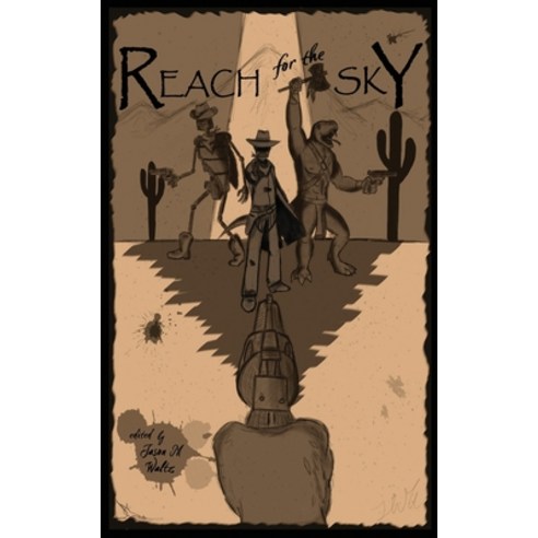 Reach for the Sky: A Weird Western Anthology Paperback, Independently Published, English, 9798562872838