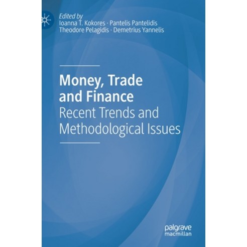 (영문도서) Money Trade and Finance: Recent Trends and Methodological Issues Hardcover, Palgrave MacMillan, English, 9783030732189