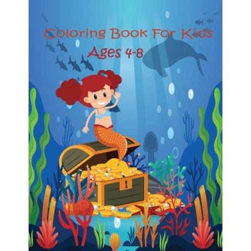 Coloring Book For Kids Age 4-8: Encouraging Unicorn Mermaid Space Dole And Many More To Color for... Paperback, Independently Published