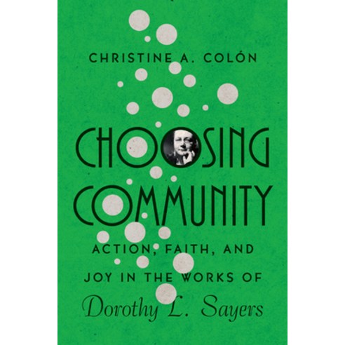 Choosing Community: Action Faith and Joy in the Works of Dorothy L. Sayers Paperback, IVP Academic, English, 9780830853748
