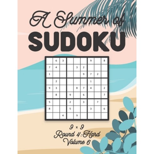 A Summer of Sudoku 9 x 9 Round 4: Hard Volume 6: Relaxation Sudoku Travellers Puzzle Book Vacation G... Paperback, Independently Published, English, 9798599796183