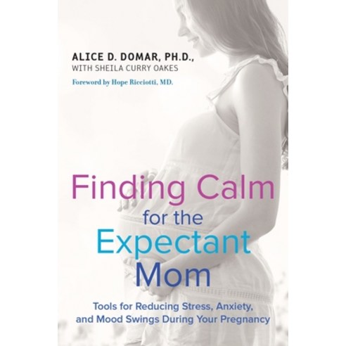 (영문도서) Finding Calm for the Expectant Mom: Tools for Reducing Stress Anxiety and Mood Swings Durin... Paperback, Tarcherperigee, English, 9780399173134