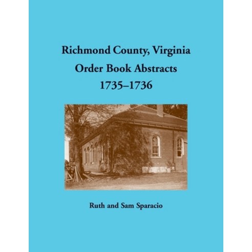 (영문도서) Richmond County Virginia Order Book Abstracts 1735-1736 Paperback, Heritage Books, English, 9781680345568