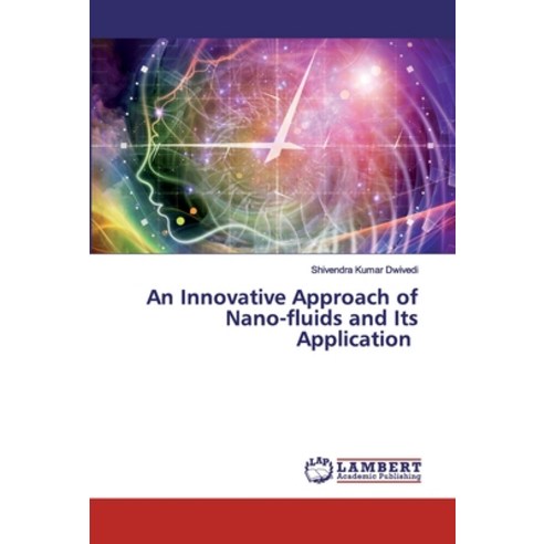 An Innovative Approach of Nano-fluids and Its Application Paperback, LAP Lambert Academic Publishing