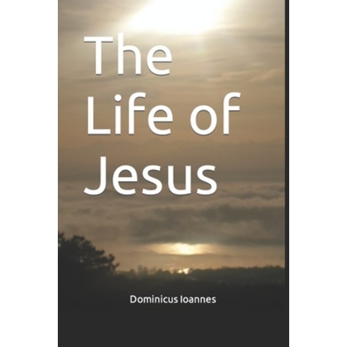 (영문도서) The Life of Jesus: Who is Jesus? What is Love? Paperback, Independently Published, English, 9798362038021