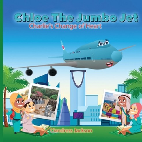 Chloe the Jumbo Jet: Charlie''s Change of Heart Paperback, Independently Published, English, 9798592362712