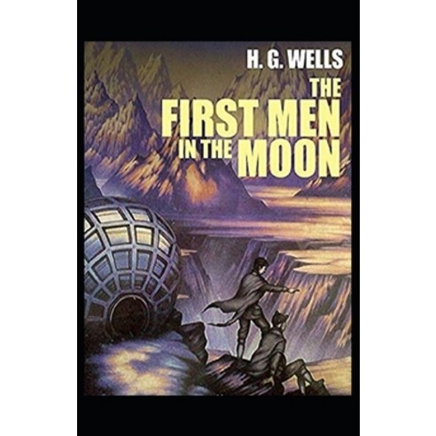 First Men in the Moon: Illustrated Edition Paperback, Independently Published, English, 9798746983107