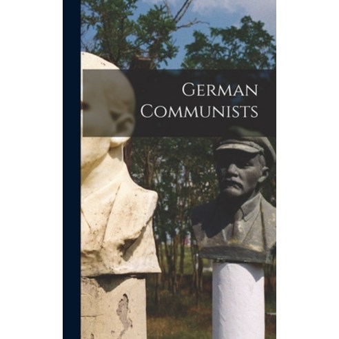 (영문도서) German Communists Hardcover, Hassell Street Press, English, 9781013361661