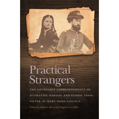 (영문도서) Practical Strangers: The Courtship Correspondence of Nathaniel Dawson and Elodie Todd Sister... Hardcover, University of Georgia Press, English, 9780820351018