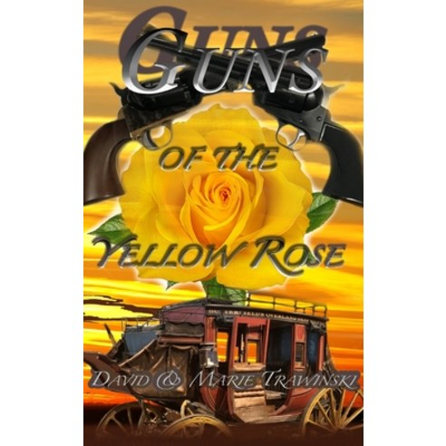 (영문도서) Guns of the Yellow Rose Hardcover, Damte Associates, English, 9781736847060