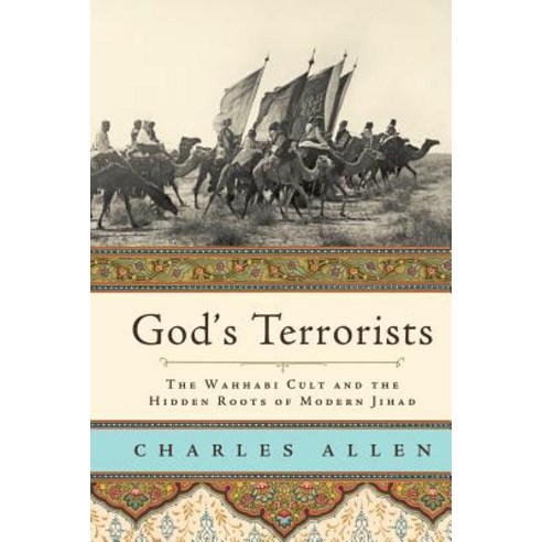 God''s Terrorists: The Wahhabi Cult and the Hidden Roots of Modern Jihad Paperback, Da Capo Press, English, 9780306815706