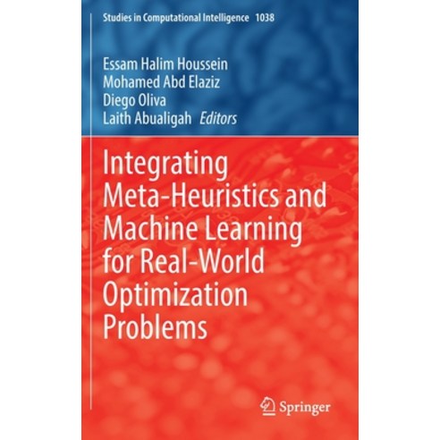 (영문도서) Integrating Meta-Heuristics and Machine Learning for Real-World Optimization Problems Hardcover, Springer, English, 9783030990787