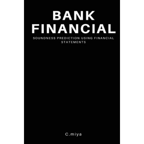 (영문도서) Bank Financial Soundness Prediction Using Financial Statements Paperback, C.Miya, English, 9784329807069