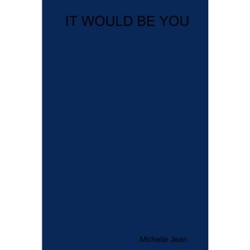 (영문도서) It Would Be You Paperback, Lulu.com, English, 9781304530509