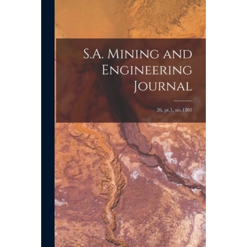 (영문도서) S.A. Mining and Engineering Journal; 26 pt.1 no.1301 Paperback, Legare Street Press, English, 9781014911278