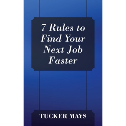 (영문도서) 7 Rules to Find Your Next Job Faster Paperback, Outskirts Press, English, 9781977216007