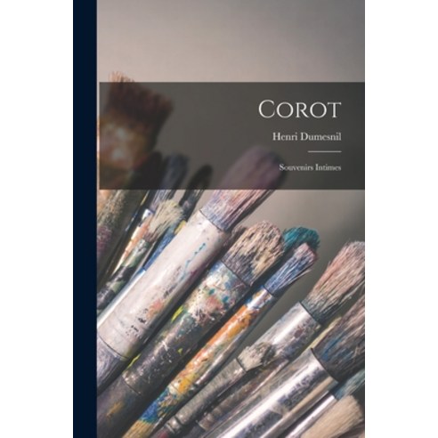 (영문도서) Corot: Souvenirs Intimes Paperback, Legare Street Press, English, 9781017540307