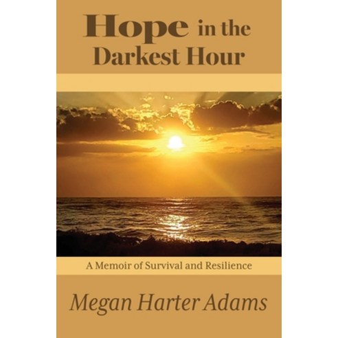 (영문도서) Hope in the Darkest Hour: A Memoir of Survival and Resilience Paperback, Xulon Press, English, 9781662884733
