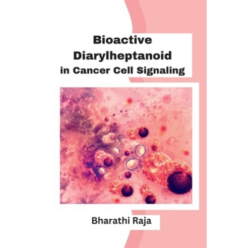 (영문도서) Bioactive Diarylheptanoid in Cancer Cell Signaling Paperback, Meem Publishers, English, 9780339138162