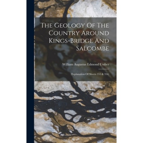 (영문도서) The Geology Of The Country Around Kings-bridge And Salcombe: (explanation Of Sheets 355 & 356) Hardcover, Legare Street Press, English, 9781017263855