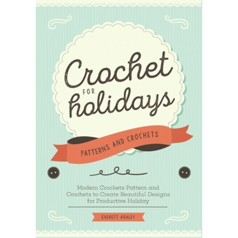 (영문도서) Crochet for Holidays: Modern Crochets Pattern and Crochets to Create Beautiful Designs for Pr... Paperback, Pardinienterpriseint 505, English, 9781803220338