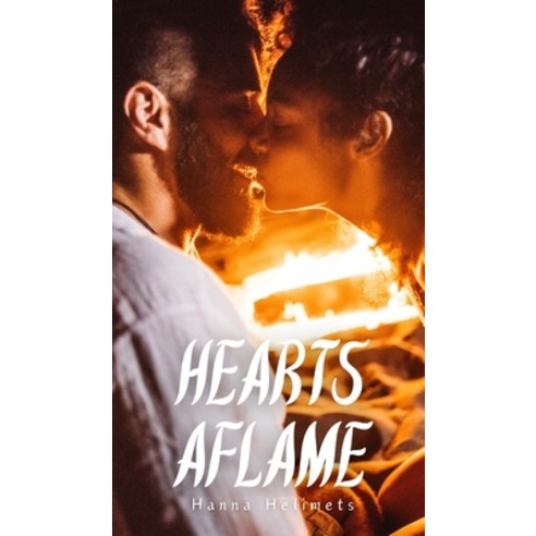 (영문도서) Hearts Aflame Hardcover, Book Fairy Publishing, English, 9789916397015