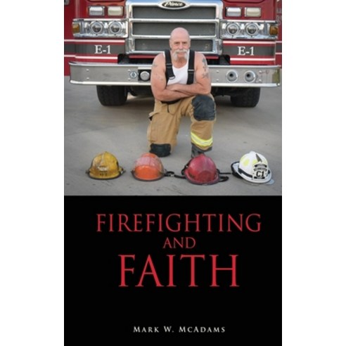 (영문도서) Firefighting and Faith Paperback, Xulon Press, English, 9781662825941