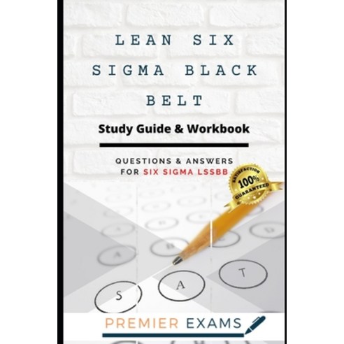 Lean Six Sigma Black Belt Study Guide & Workbook: Questions and Answers for Six Sigma LSSBB: Updated... Paperback, Independently Published, English, 9798595098762