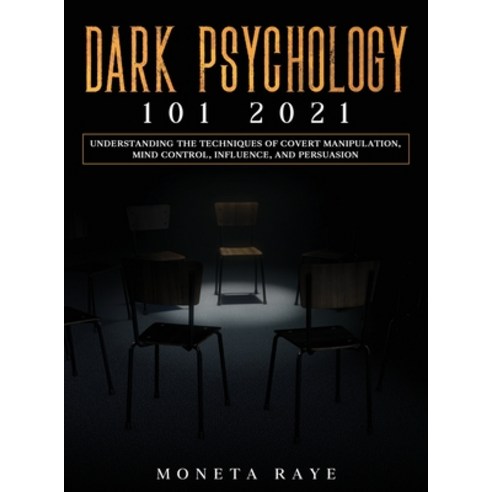 Dark Psychology 101 2021: Understanding the Techniques of Covert Manipulation Mind Control Influen... Hardcover, Tyler MacDonald, English, 9781954182554