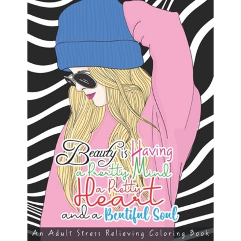 Beauty is Having a Pretty Mind a Pretty Heart and a Beautiful Soul - An Adult Stress Relieving Color... Paperback, Independently Published, English, 9798595386678