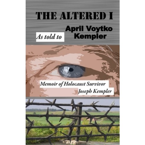 (영문도서) The Altered I: Memoir of Holocaust Survivor Joseph Kempler Paperback, Lerue Press, LLC, English, 9781938814013