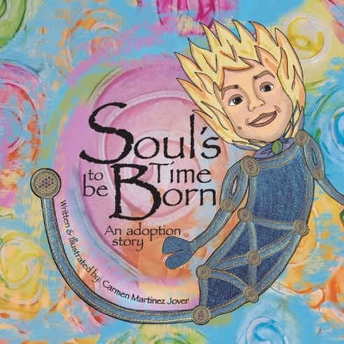Soul''s Time to be Born an adoption story: for girls Paperback, Carmen Martinez Jover