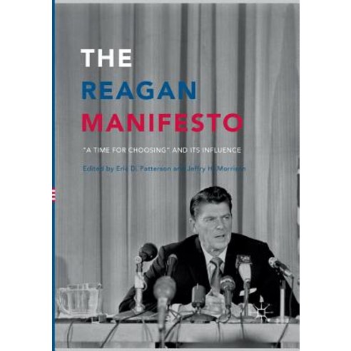 (영문도서) The Reagan Manifesto: "A Time for Choosing" and Its Influence Paperback, Palgrave MacMillan, English, 9783319820095